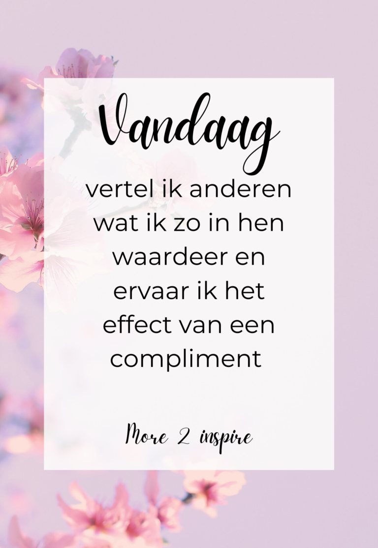 Inspirerende quote, dagelijkse affirmaties over waardering en het effect van complimenten, op een achtergrond met roze en paarse bloemen.